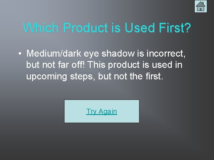 Which Product is Used First? • Medium/dark eye shadow is incorrect, but not far