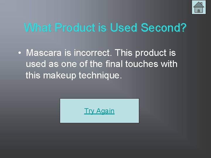 What Product is Used Second? • Mascara is incorrect. This product is used as