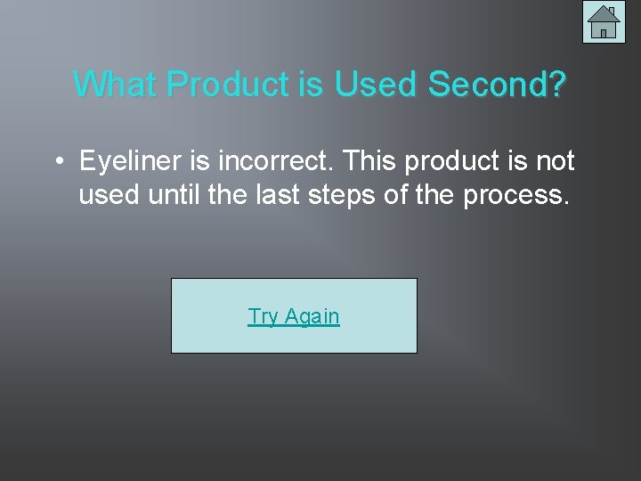 What Product is Used Second? • Eyeliner is incorrect. This product is not used