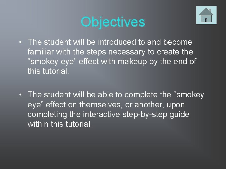 Objectives • The student will be introduced to and become familiar with the steps