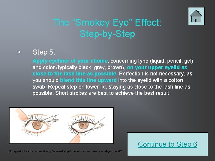 The “Smokey Eye” Effect: Step-by-Step • Step 5: Apply eyeliner of your choice, concerning