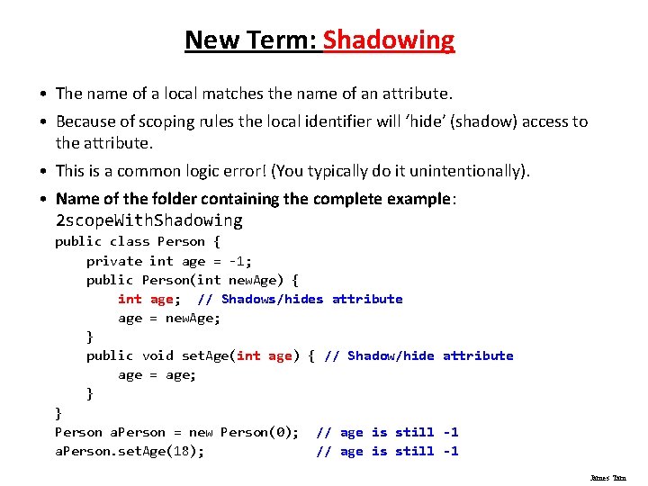 New Term: Shadowing • The name of a local matches the name of an