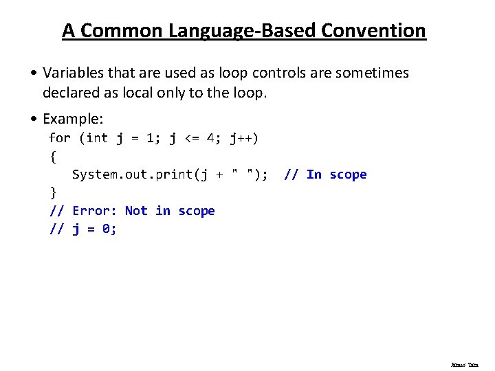 A Common Language-Based Convention • Variables that are used as loop controls are sometimes