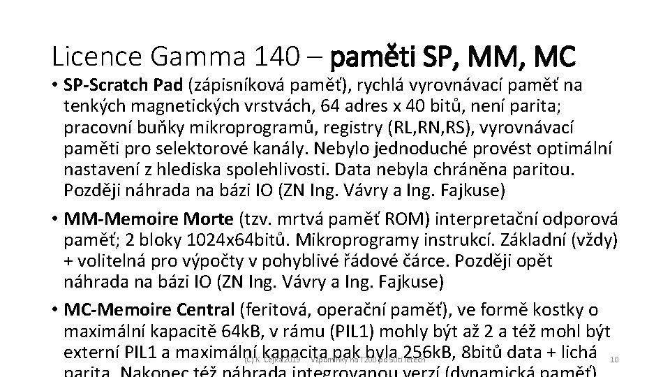 Licence Gamma 140 – paměti SP, MM, MC • SP-Scratch Pad (zápisníková paměť), rychlá