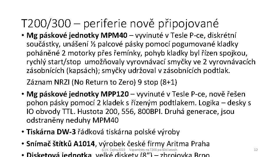 T 200/300 – periferie nově připojované • Mg páskové jednotky MPM 40 – vyvinuté