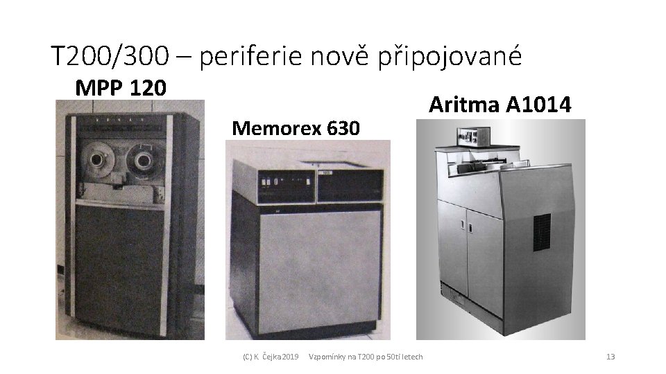 T 200/300 – periferie nově připojované MPP 120 Memorex 630 (C) K. Čejka 2019