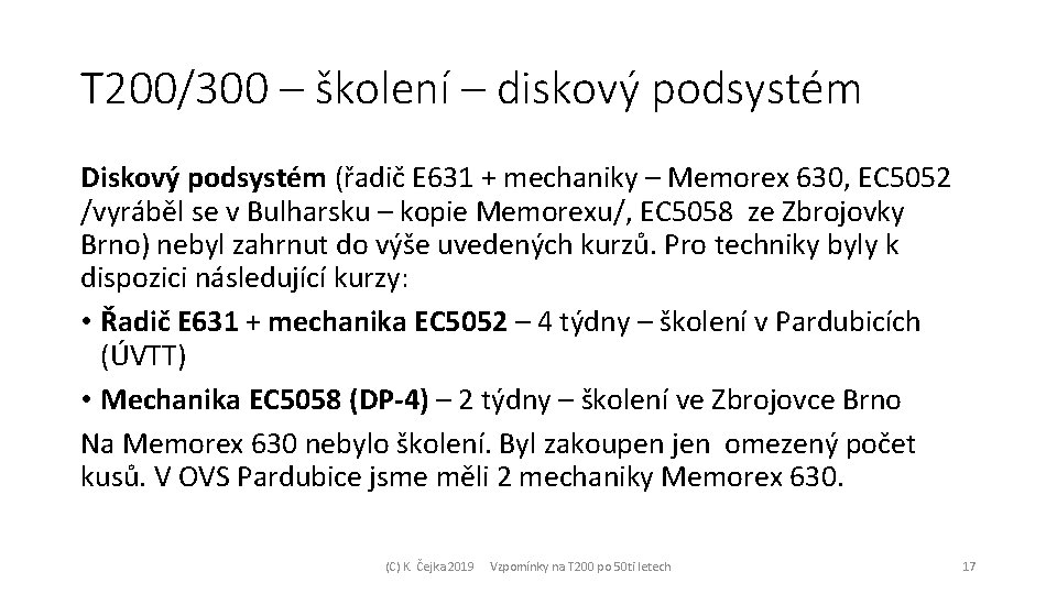 T 200/300 – školení – diskový podsystém Diskový podsystém (řadič E 631 + mechaniky