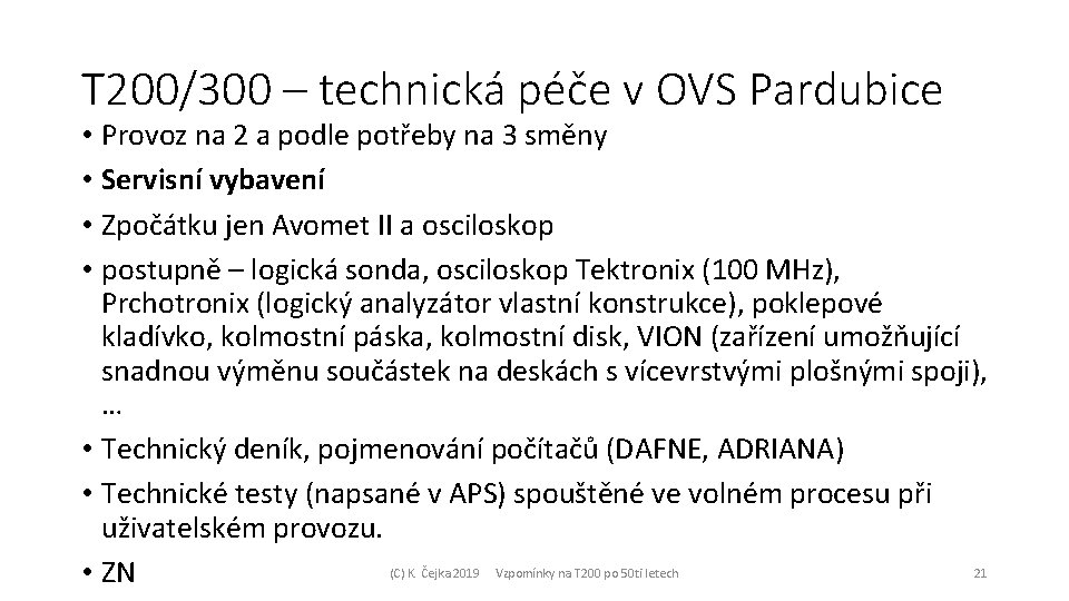 T 200/300 – technická péče v OVS Pardubice • Provoz na 2 a podle