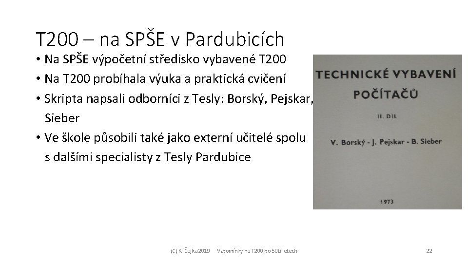 T 200 – na SPŠE v Pardubicích • Na SPŠE výpočetní středisko vybavené T