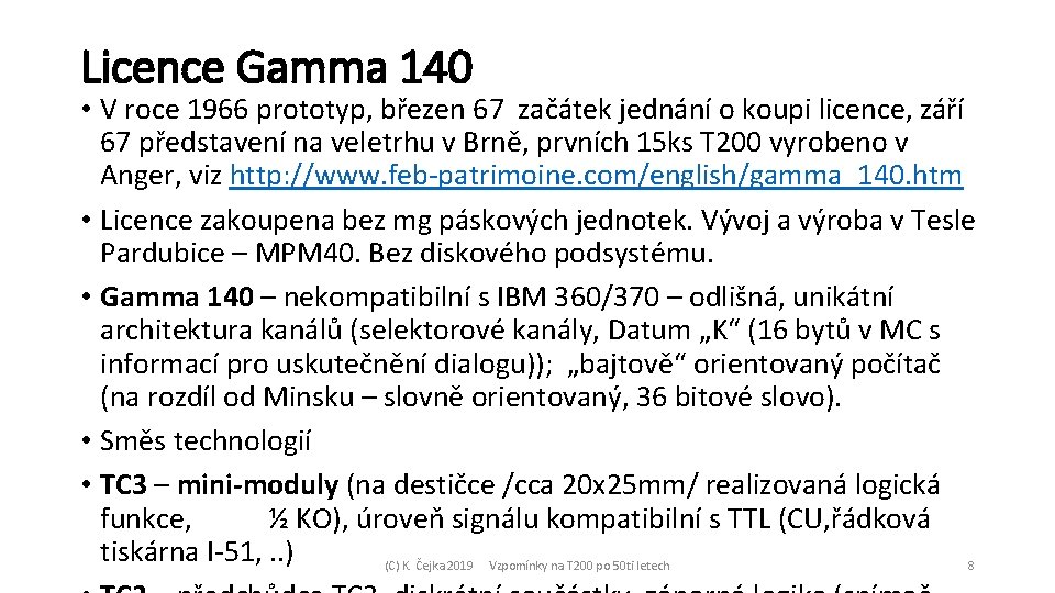 Licence Gamma 140 • V roce 1966 prototyp, březen 67 začátek jednání o koupi