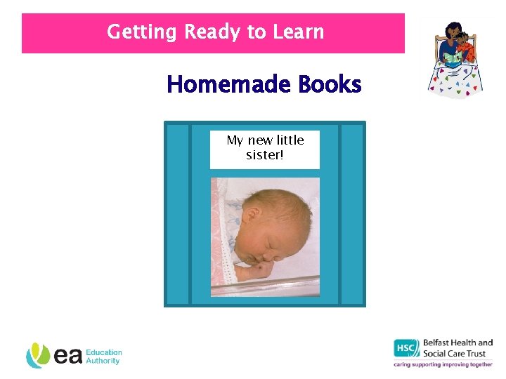 Getting Ready to Learn Homemade Books My new little sister! 