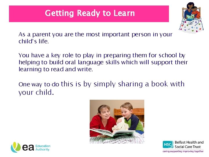 Getting Ready to Learn As a parent you are the most important person in