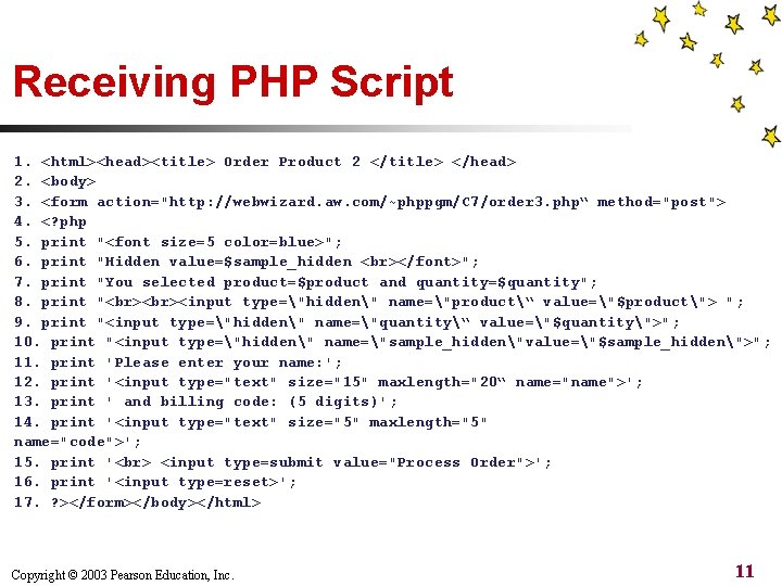 Receiving PHP Script 1. <html><head><title> Order Product 2 </title> </head> 2. <body> 3. <form
