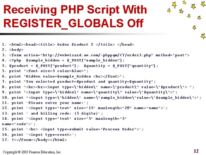 Receiving PHP Script With REGISTER_GLOBALS Off 1. <html><head><title> Order Product 2 </title> </head> 2.