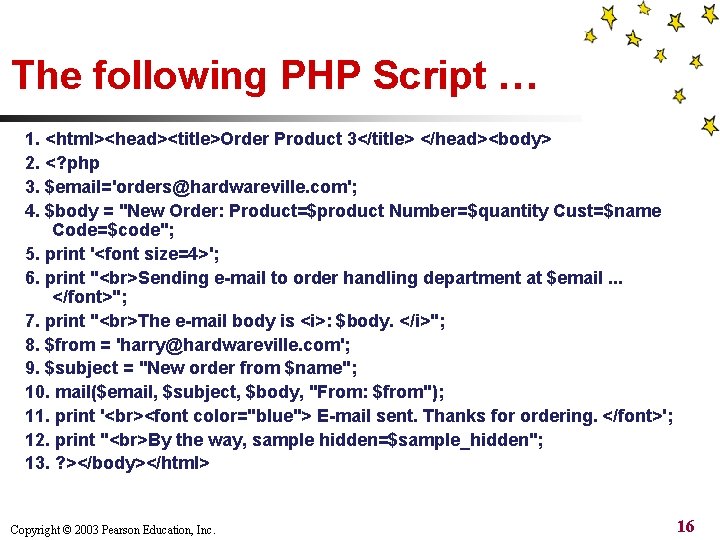 The following PHP Script … 1. <html><head><title>Order Product 3</title> </head><body> 2. <? php 3.