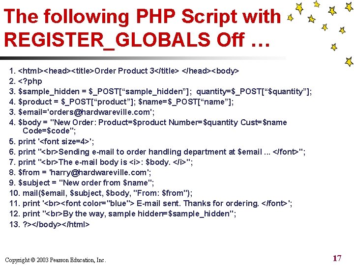 The following PHP Script with REGISTER_GLOBALS Off … 1. <html><head><title>Order Product 3</title> </head><body> 2.