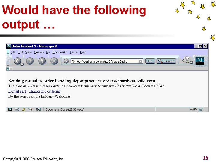 Would have the following output … Copyright © 2003 Pearson Education, Inc. 18 