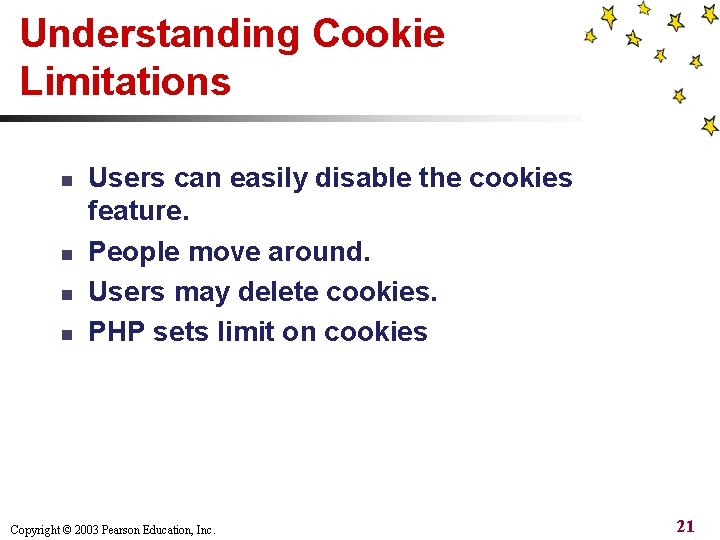 Understanding Cookie Limitations n n Users can easily disable the cookies feature. People move