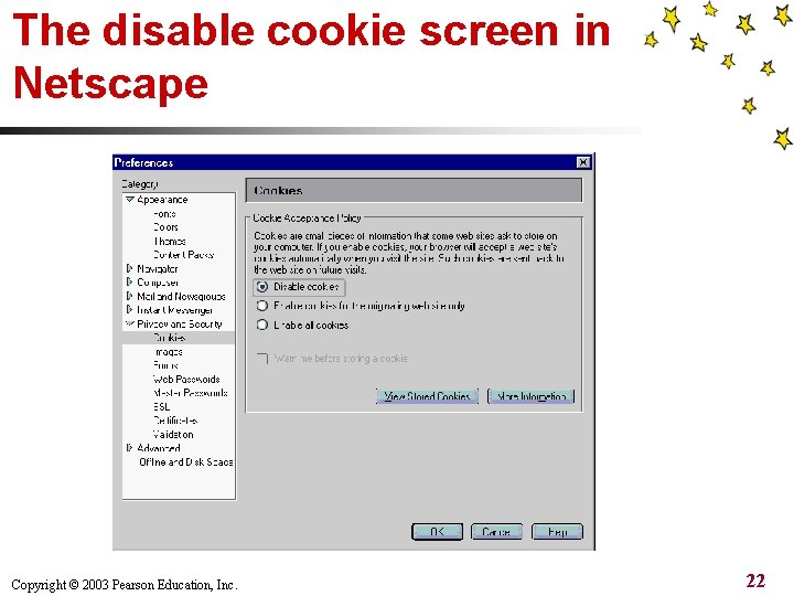 The disable cookie screen in Netscape Copyright © 2003 Pearson Education, Inc. 22 