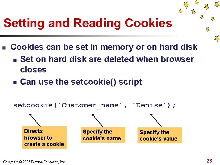 Setting and Reading Cookies n Cookies can be set in memory or on hard