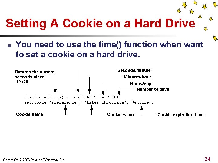 Setting A Cookie on a Hard Drive n You need to use the time()