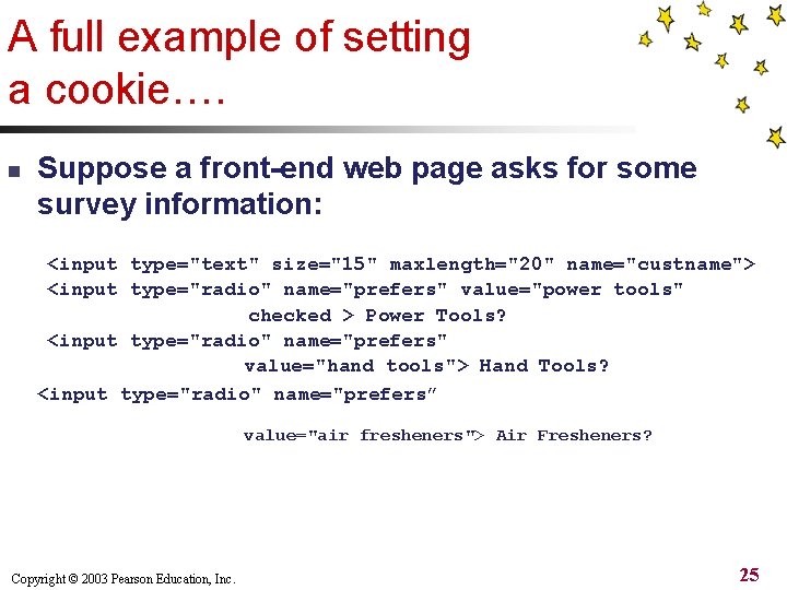 A full example of setting a cookie…. n Suppose a front-end web page asks