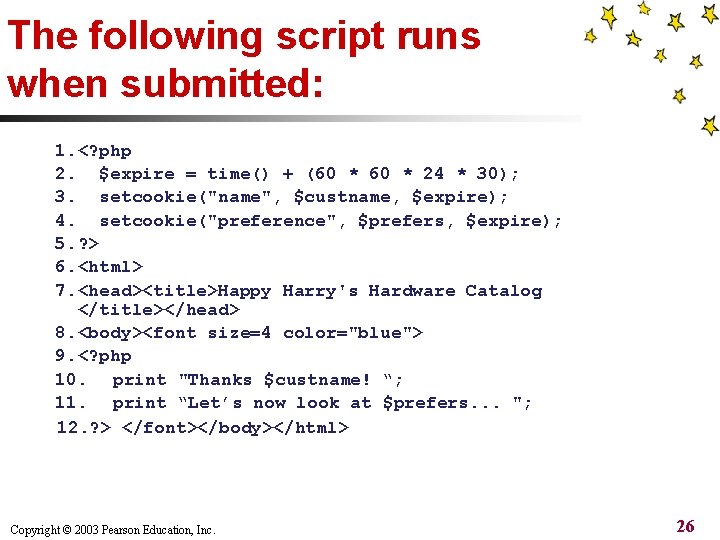The following script runs when submitted: 1. <? php 2. $expire = time() +
