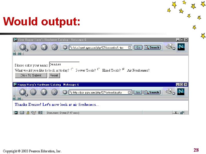 Would output: Copyright © 2003 Pearson Education, Inc. 28 