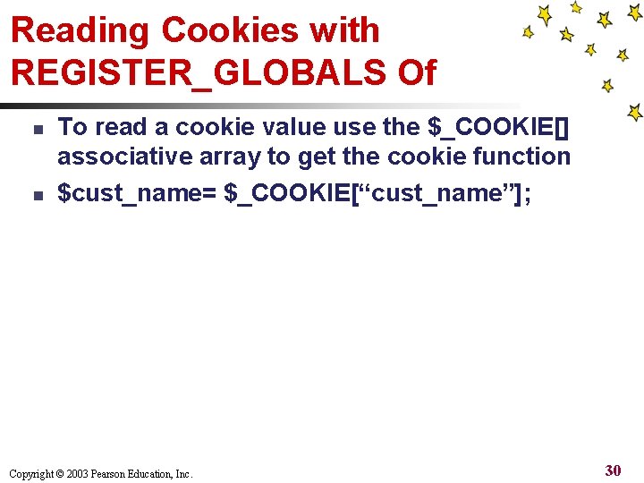 Reading Cookies with REGISTER_GLOBALS Of n n To read a cookie value use the