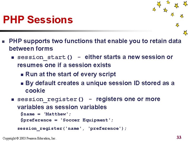PHP Sessions n PHP supports two functions that enable you to retain data between