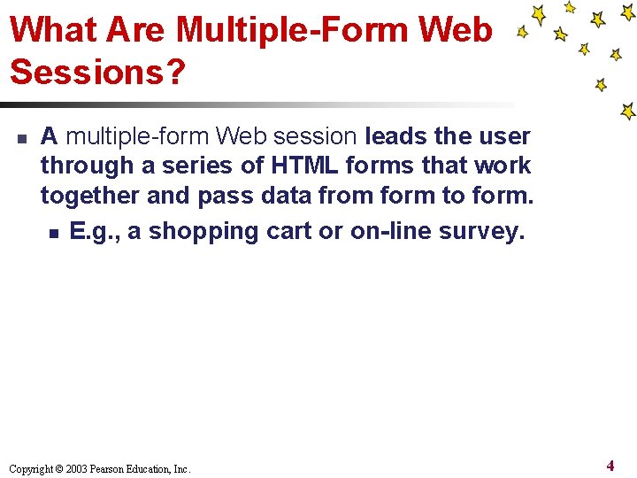 What Are Multiple-Form Web Sessions? n A multiple-form Web session leads the user through