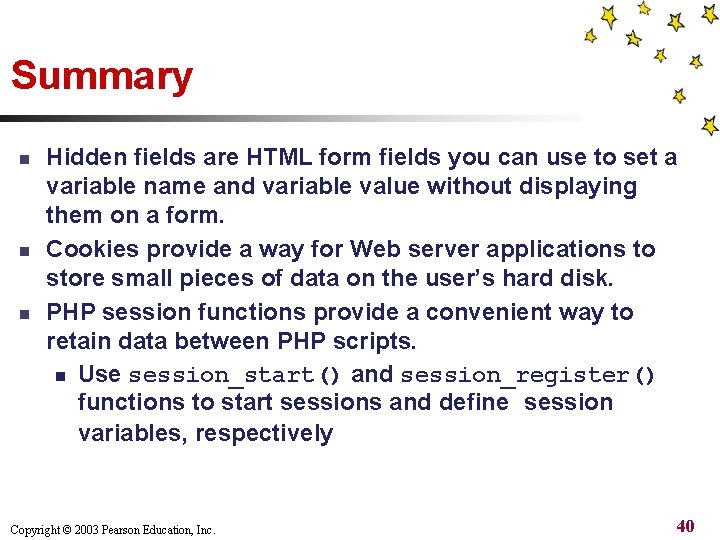 Summary n n n Hidden fields are HTML form fields you can use to