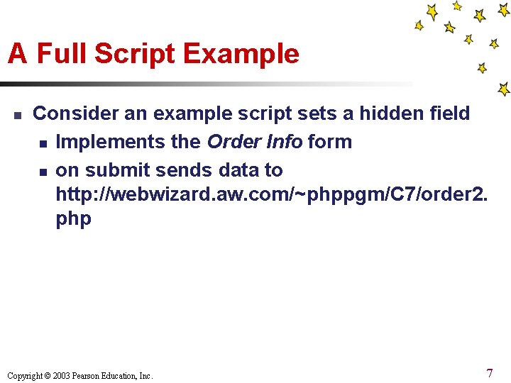 A Full Script Example n Consider an example script sets a hidden field n
