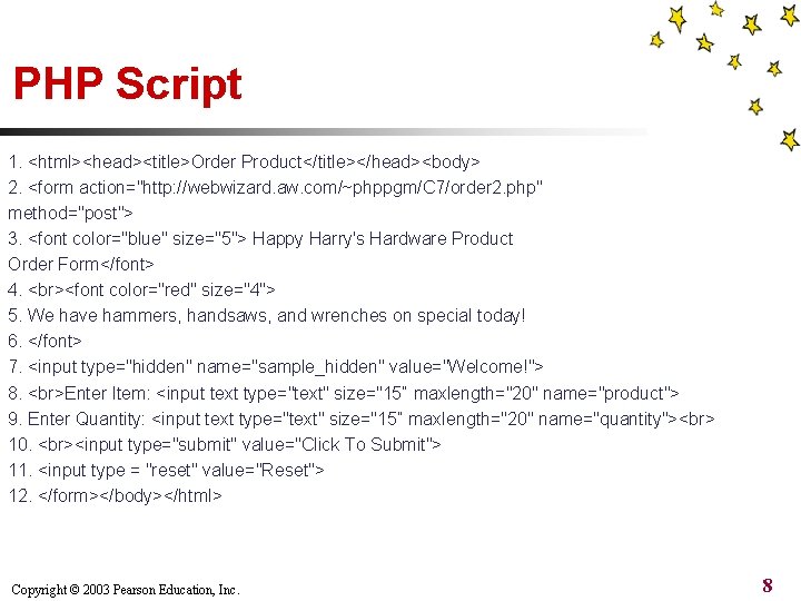 PHP Script 1. <html><head><title>Order Product</title></head><body> 2. <form action="http: //webwizard. aw. com/~phppgm/C 7/order 2. php"