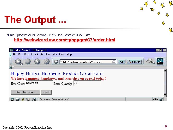 The Output. . . The previous code can be executed at http: //webwizard. aw.
