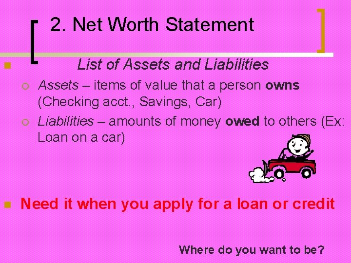 2. Net Worth Statement List of Assets and Liabilities n ¡ ¡ n Assets