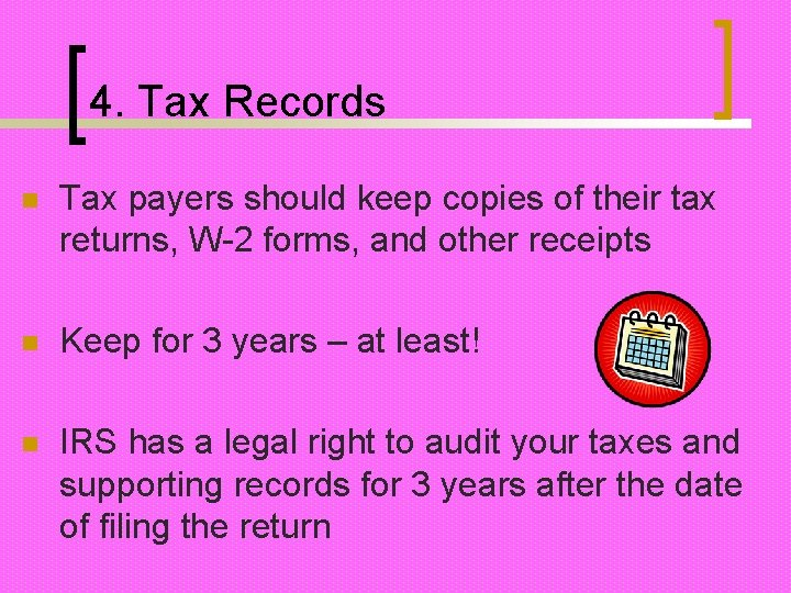 4. Tax Records n Tax payers should keep copies of their tax returns, W-2
