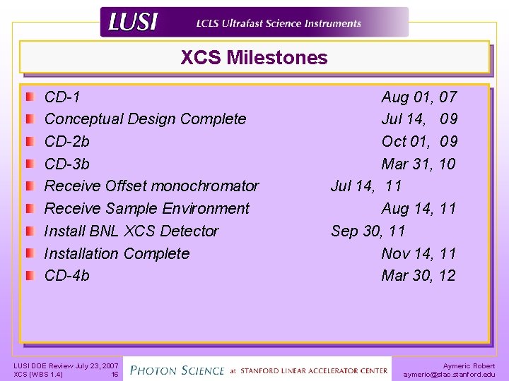 XCS Milestones CD-1 Conceptual Design Complete CD-2 b CD-3 b Receive Offset monochromator Receive