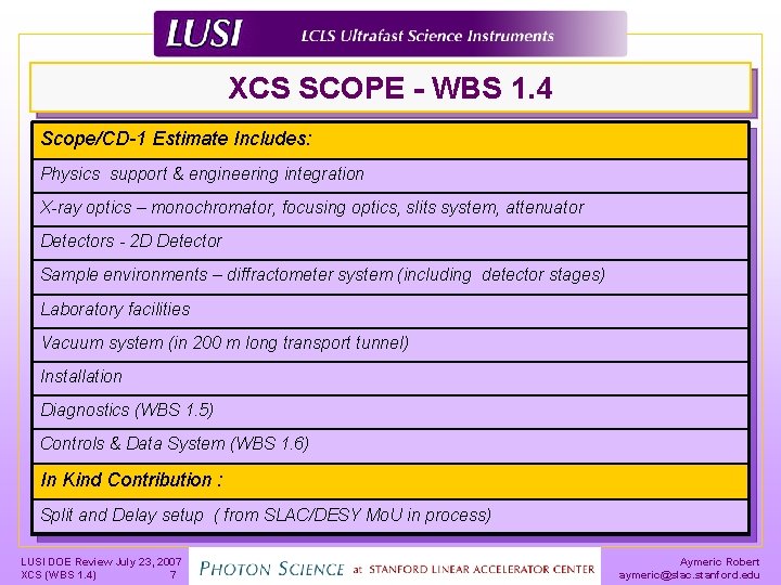 XCS SCOPE - WBS 1. 4 Scope/CD-1 Estimate Includes: Physics support & engineering integration