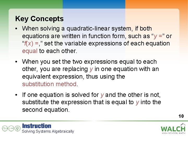 Key Concepts • When solving a quadratic-linear system, if both equations are written in