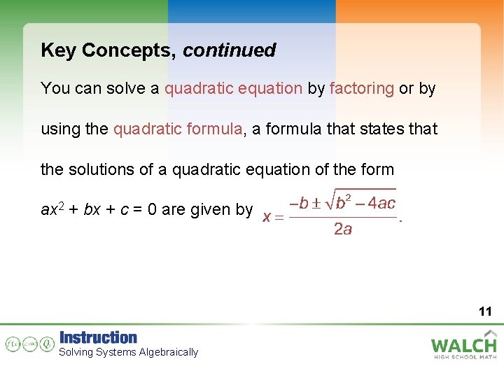 Key Concepts, continued You can solve a quadratic equation by factoring or by using