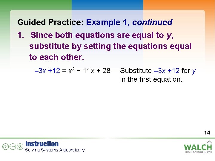 Guided Practice: Example 1, continued 1. Since both equations are equal to y, substitute