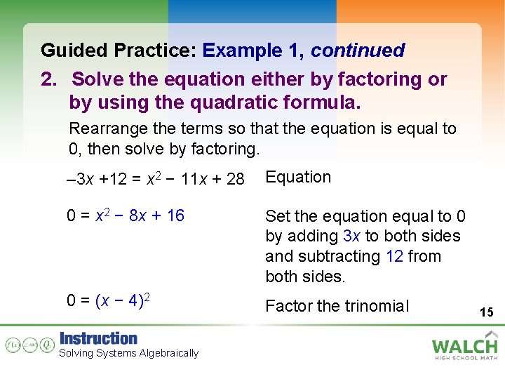 Guided Practice: Example 1, continued 2. Solve the equation either by factoring or by