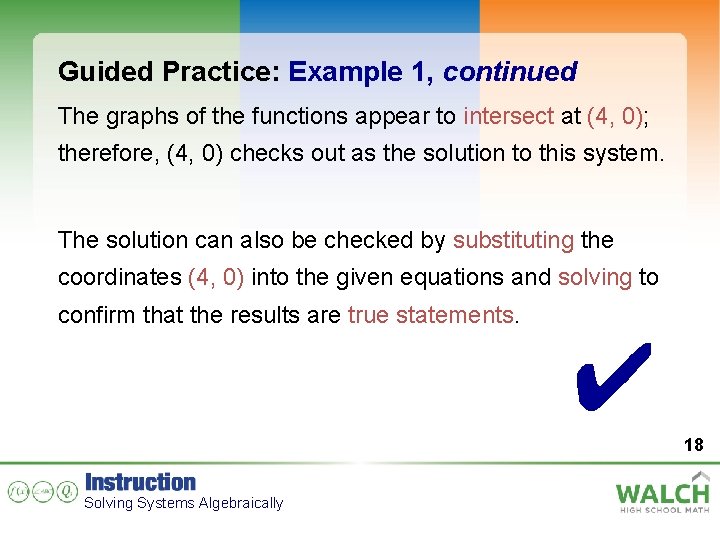 Guided Practice: Example 1, continued The graphs of the functions appear to intersect at