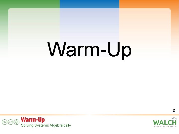 Warm-Up 2 Solving Systems Algebraically 