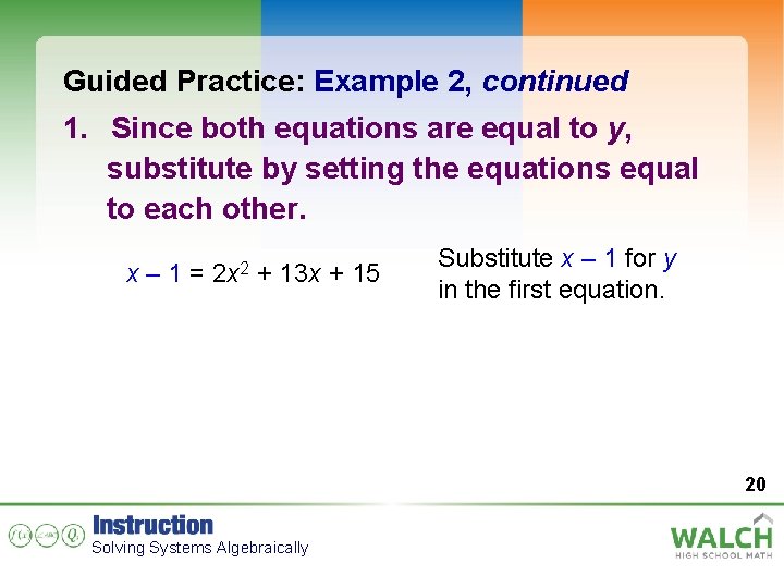 Guided Practice: Example 2, continued 1. Since both equations are equal to y, substitute