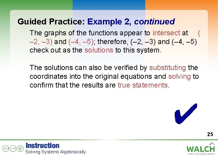 Guided Practice: Example 2, continued The graphs of the functions appear to intersect at
