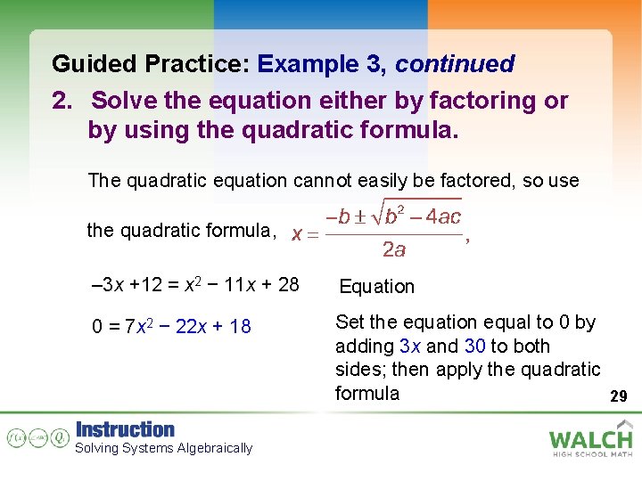 Guided Practice: Example 3, continued 2. Solve the equation either by factoring or by