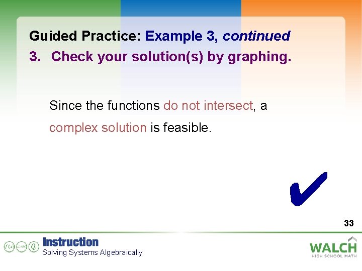 Guided Practice: Example 3, continued 3. Check your solution(s) by graphing. Since the functions