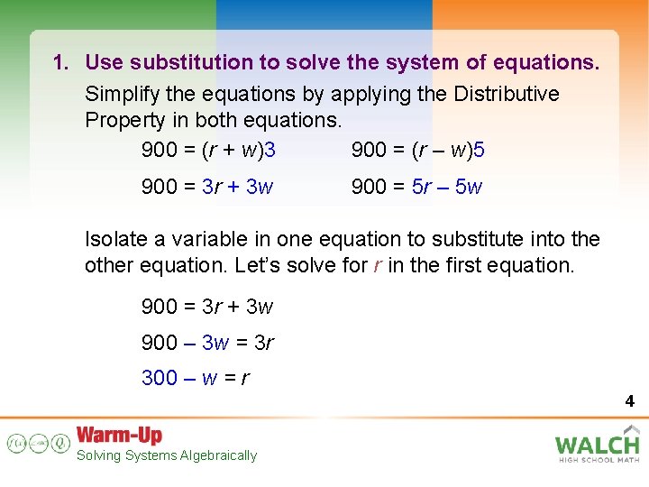 1. Use substitution to solve the system of equations. Simplify the equations by applying